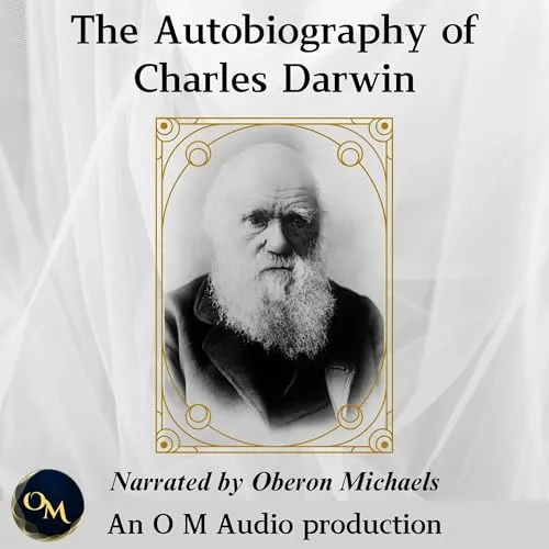 The Autobiography of Charles Darwin By Charles Darwin
